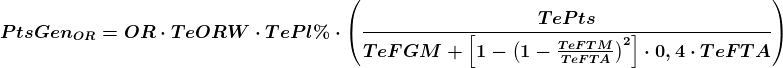 \boldsymbol{PtsGen_{OR}=OR\cdot TeORW\cdot TePl\%\cdot \left ( \frac{TePts}{TeFGM+\left [ 1-\left ( 1-\frac{TeFTM}{TeFTA} \right )^{2} \right ]\cdot 0,4\cdot TeFTA} \right )}
